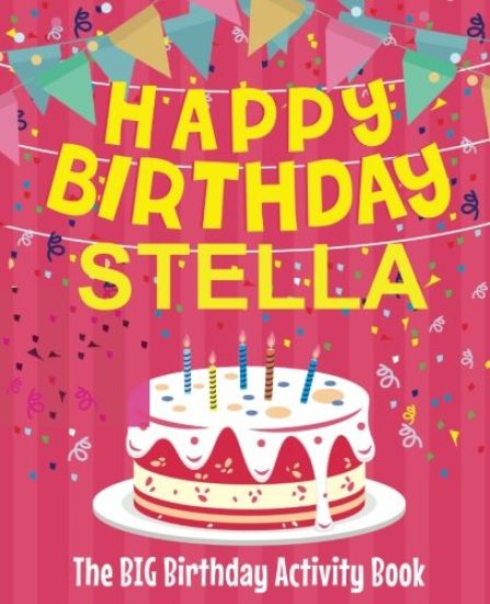 Happy Birthday Stella - The Big Birthday Activity Book: (Personalized Children's Activity Book)