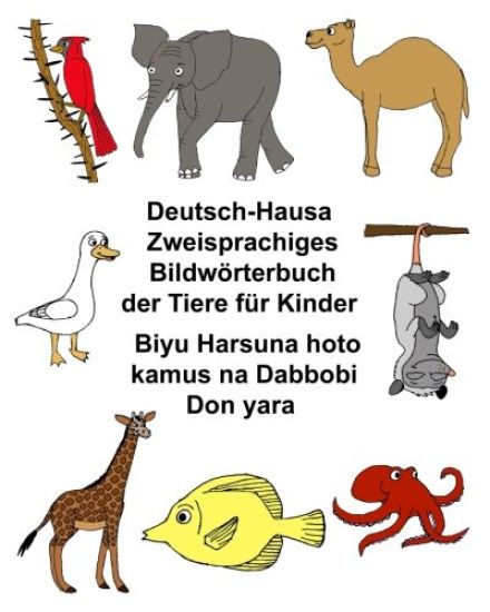 Deutsch-Hausa Zweisprachiges Bildwörterbuch der Tiere für Kinder Biyu Harsuna hoto kamus na Dabbobi Don yara