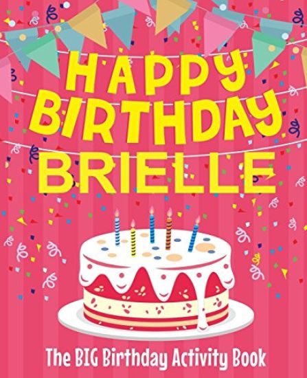 Happy Birthday Brielle - The Big Birthday Activity Book: (Personalized Children's Activity Book)