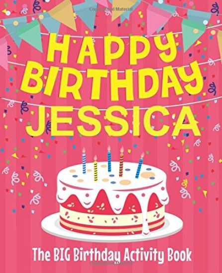 Happy Birthday Jessica - The Big Birthday Activity Book: (Personalized Children's Activity Book)
