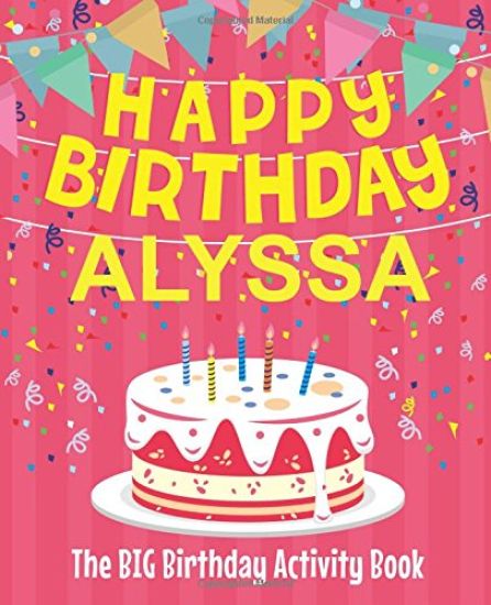 Happy Birthday Alyssa - The Big Birthday Activity Book: (Personalized Children's Activity Book)