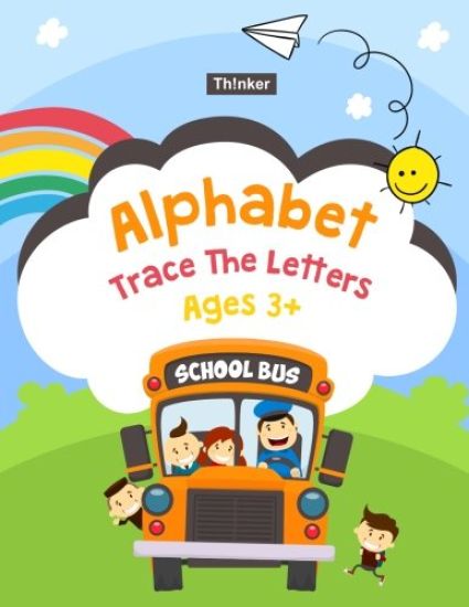 Alphabet Trace The Letters Ages 3+: Handwriting Printing Workbook (Pre-Kinder, Kindergarten ) 8.5x11