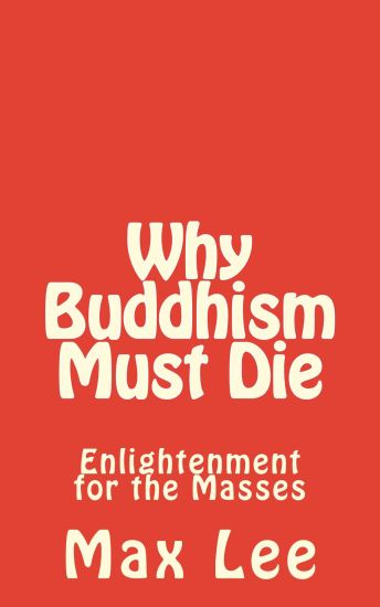 Why Buddhism Must Die: Enlightenment for the Masses