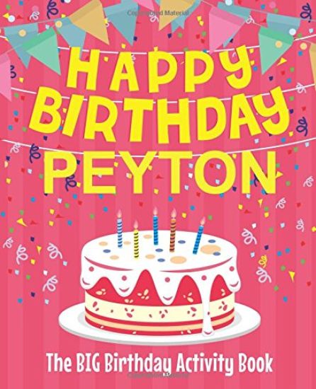 Happy Birthday Peyton - The Big Birthday Activity Book: (Personalized Children's Activity Book)