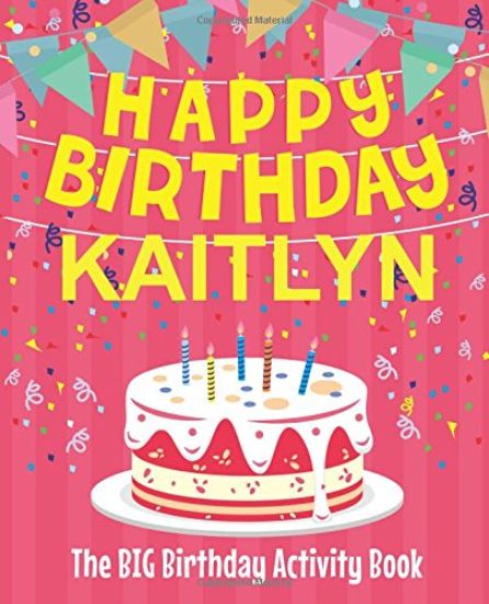 Happy Birthday Kaitlyn - The Big Birthday Activity Book: (Personalized Children's Activity Book)