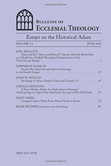 Bulletin of Ecclesial Theology, Volume 5.1: Essays on the Historical Adam