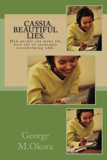 CASSIA. Beautiful lies. How people can make the best out of seemingly overwhelming odds.: If you have the heart to criticize, have the heart to help.