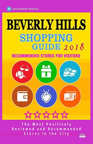 Beverly Hills Shopping Guide 2018: Best Rated Stores in Beverly Hills, Los Angeles - Stores Recommended for Visitors, (Shopping Guide 2018)