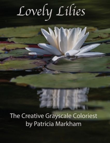 Lovely Lilies: The Creative Grayscale Colorist
