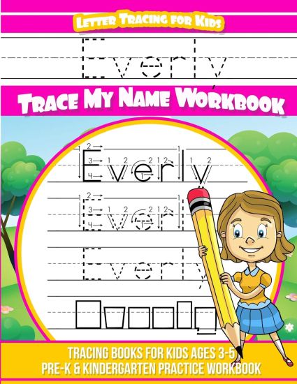 Everly Letter Tracing for Kids Trace my Name Workbook: Tracing Books for Kids ages 3 - 5 Pre-K & Kindergarten Practice Workbook