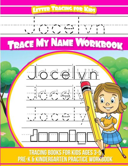 Jocelyn Letter Tracing for Kids Trace my Name Workbook: Tracing Books for Kids ages 3 - 5 Pre-K & Kindergarten Practice Workbook
