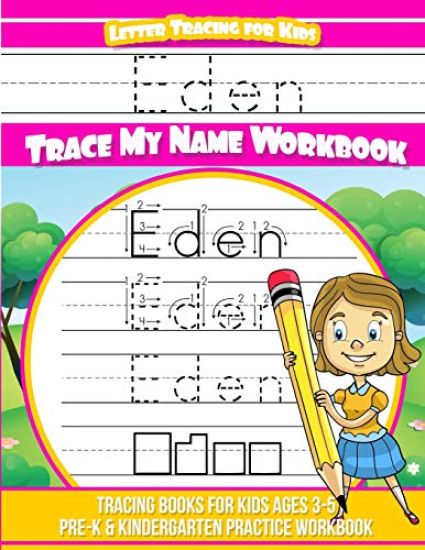 Eden Letter Tracing for Kids Trace my Name Workbook: Tracing Books for Kids ages 3 - 5 Pre-K & Kindergarten Practice Workbook
