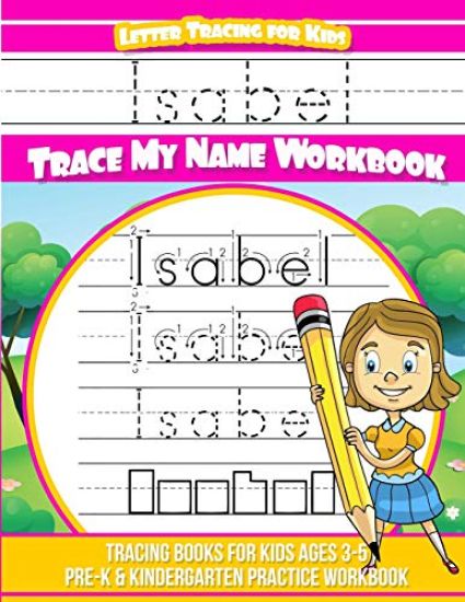 Isabel Letter Tracing for Kids Trace my Name Workbook: Tracing Books for Kids ages 3 - 5 Pre-K & Kindergarten Practice Workbook