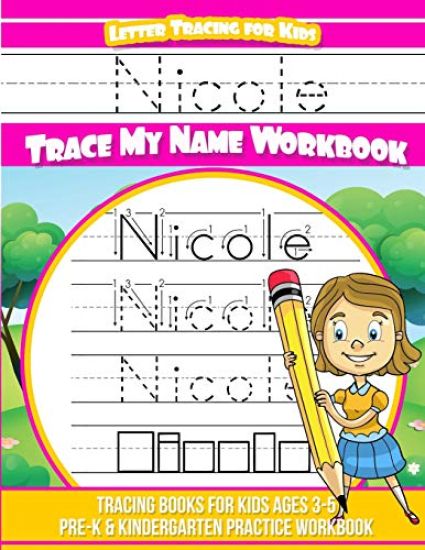 Nicole Letter Tracing for Kids Trace my Name Workbook: Tracing Books for Kids ages 3 - 5 Pre-K & Kindergarten Practice Workbook