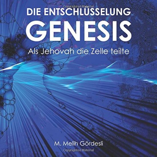Die Entschlüsselung Genesis: Als Jehovah die Zelle teilte