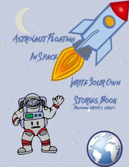 Astronaut Floating In Space Write Your Own Stories Book - Beginning Writer's Version