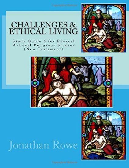 Challenges & Ethical Living: Study Guide for Edexcel A-Level Religious Studies (New Testament)