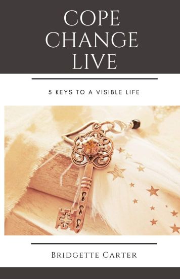 Cope Change Live: 5 Keys to a Visible Life