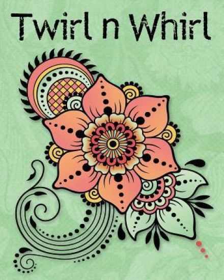 Twirl 'n Whirl: Adult Coloring Book - Bold Coloring Patterns - 40 Classic Drawing Pages