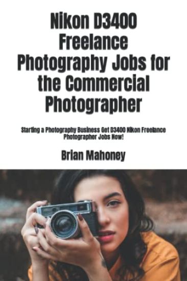 Nikon D3400 Freelance Photography Jobs for the Commercial Photographer