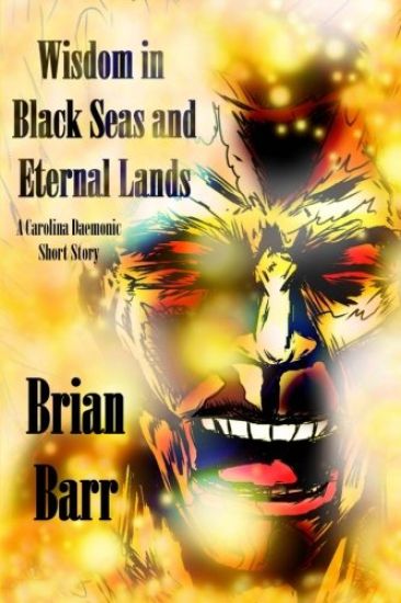 Wisdom in Black Seas and Eternal Lands: A Carolina Daemonic Short Story
