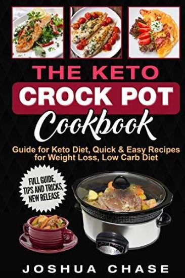 The Keto Crock Pot Cookbook: Guide for Keto Diet, Quick & Easy Recipes for Weight Loss, Low Carb Diet, Full guide, tips and tricks, new release
