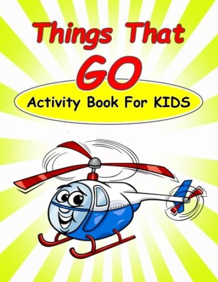 Things That Go Activity Book For Kids: : Fun Activities for Kids in car and things that go theme. Coloring Pages, Count the number, Dot-Dot, Trace Lin