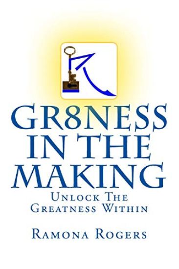 GR8ness In The Making: Unlock The Greatness Within