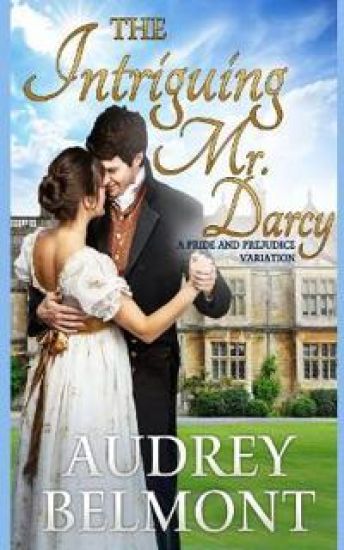 The Intriguing Mr. Darcy: A Pride and Prejudice Variation