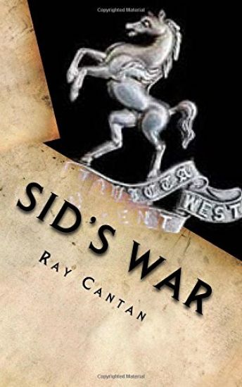 Sid's War: A Royal West Kent Soldier's Experiences of World War 1