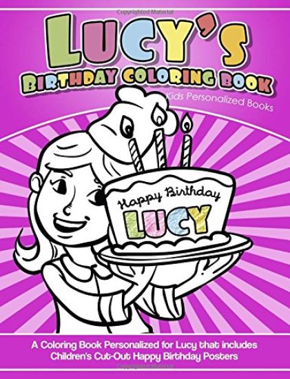 Lucy's Birthday Coloring Book Kids Personalized Books: A Coloring Book Personalized for Lucy that includes Children's Cut Out Happy Birthday Posters