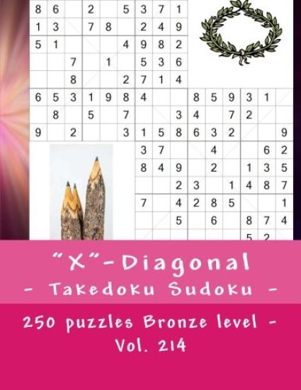 "X"-Diagonal - Takedoku Sudoku - 250 puzzles Bronze level - Vol. 214: 9 x 9 PITSTOP. The book Sudoku - game, logic and entertainment. Large font.