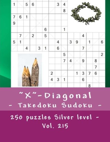"X"-Diagonal - Takedoku Sudoku - 250 puzzles Silver level - Vol. 215: 9 x 9 PITSTOP. The book Sudoku - game, logic and entertainment. Large font.