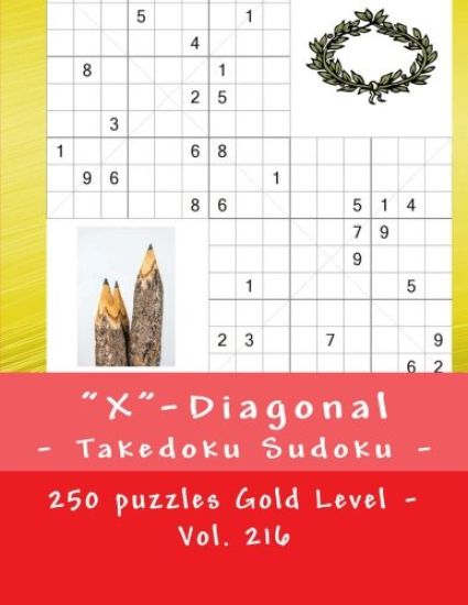 "X"-Diagonal - Takedoku Sudoku - 250 puzzles Gold Level - Vol. 216: 9 x 9 PITSTOP. The book Sudoku - game, logic and entertainment. Large font.
