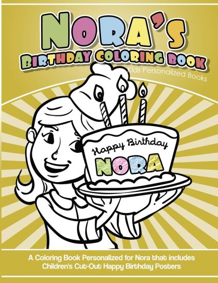 Nora's Birthday Coloring Book Kids Personalized Books: A Coloring Book Personalized for Nora that includes Children's Cut Out Happy Birthday Posters