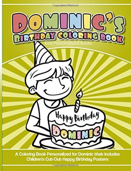 Dominic's Birthday Coloring Book Kids Personalized Books: A Coloring Book Personalized for Dominic that includes Children's Cut Out Happy Birthday Pos