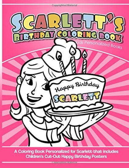 Scarlett's Birthday Coloring Book Kids Personalized Books: A Coloring Book Personalized for Scarlett that includes Children's Cut Out Happy Birthday P