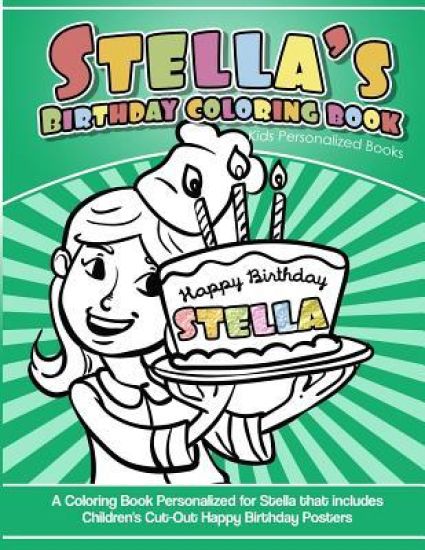 Stella's Birthday Coloring Book Kids Personalized Books: A Coloring Book Personalized for Stella that includes Children's Cut Out Happy Birthday Poste