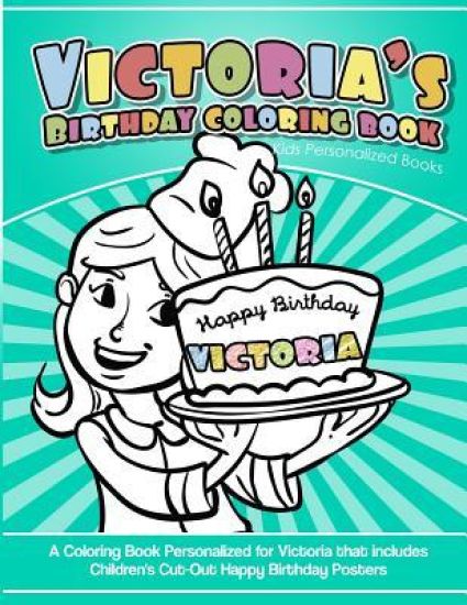 Victoria's Birthday Coloring Book Kids Personalized Books: A Coloring Book Personalized for Victoria that includes Children's Cut Out Happy Birthday P