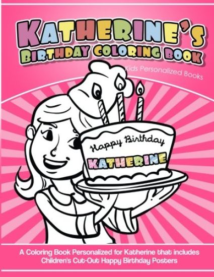 Katherine's Birthday Coloring Book Kids Personalized Books: A Coloring Book Personalized for Katherine that includes Children's Cut Out Happy Birthday