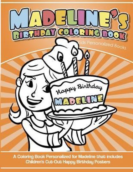Madeline's Birthday Coloring Book Kids Personalized Books: A Coloring Book Personalized for Madeline that includes Children's Cut Out Happy Birthday P