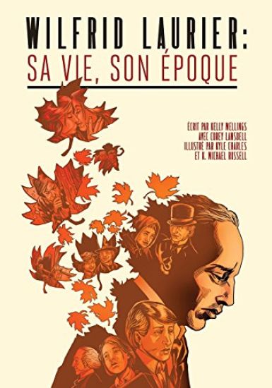Wilfrid Laurier: Sa vie, son époque