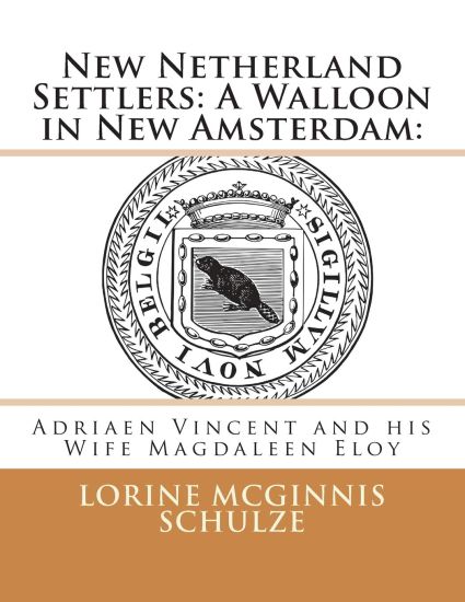 New Netherland Settlers: A Walloon in New Amsterdam: : Adriaen Vincent and his Wife Magdaleen Eloy