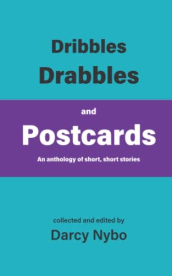 Dribbles, Drabbles, and Postcards