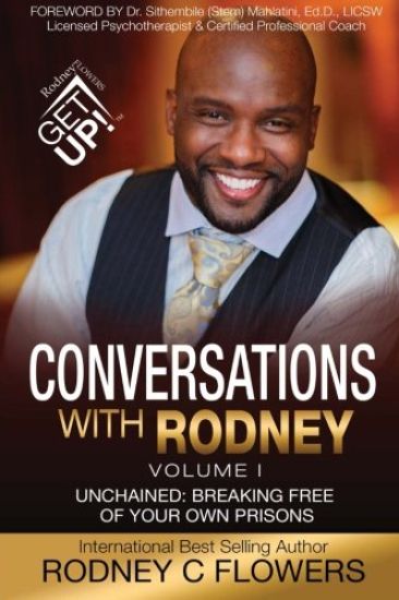 Conversations With Rodney: Volume 1, Unchained: Breaking Free of Your Own Prisons