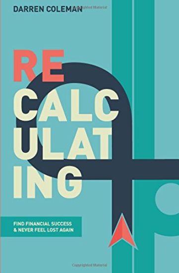 Recalculating: Find Financial Success and Never Feel Lost Again