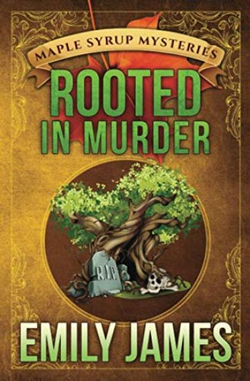 Rooted in Murder: Maple Syrup Mysteries