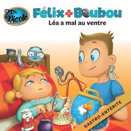 Léa a mal au ventre: Gastro-entérite