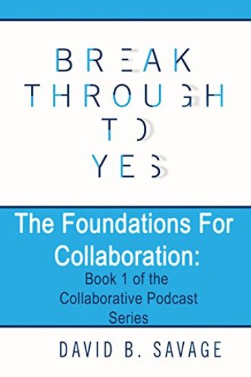 Break Through to Yes: The Foundations for Collaboration