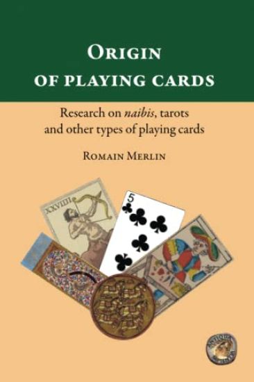 Origin of playing cards. Research on naibis, tarots and other types of playing cards